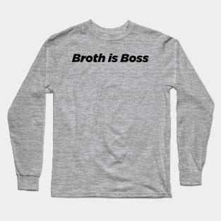 Funny ramen broth is boss Long Sleeve T-Shirt